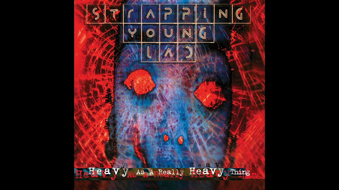 Strapping Young Lad - Heavy As A Really Heavy Thing