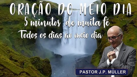 Oração do meio dia | Pastor J.P. Müller 13/12/23