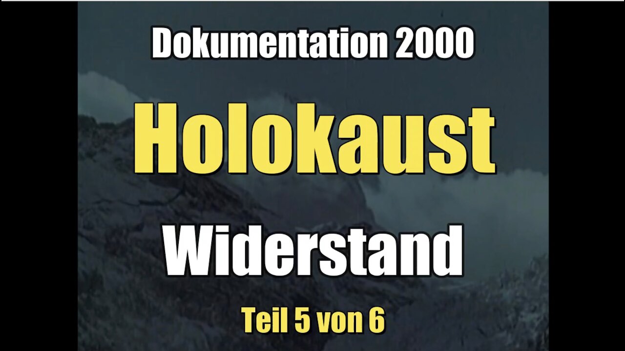 Holokaust 5/6 - Widerstand (Dokumentation I 12.11.2000)