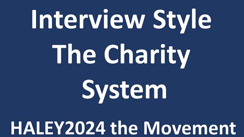 Interview Style: The Charity System