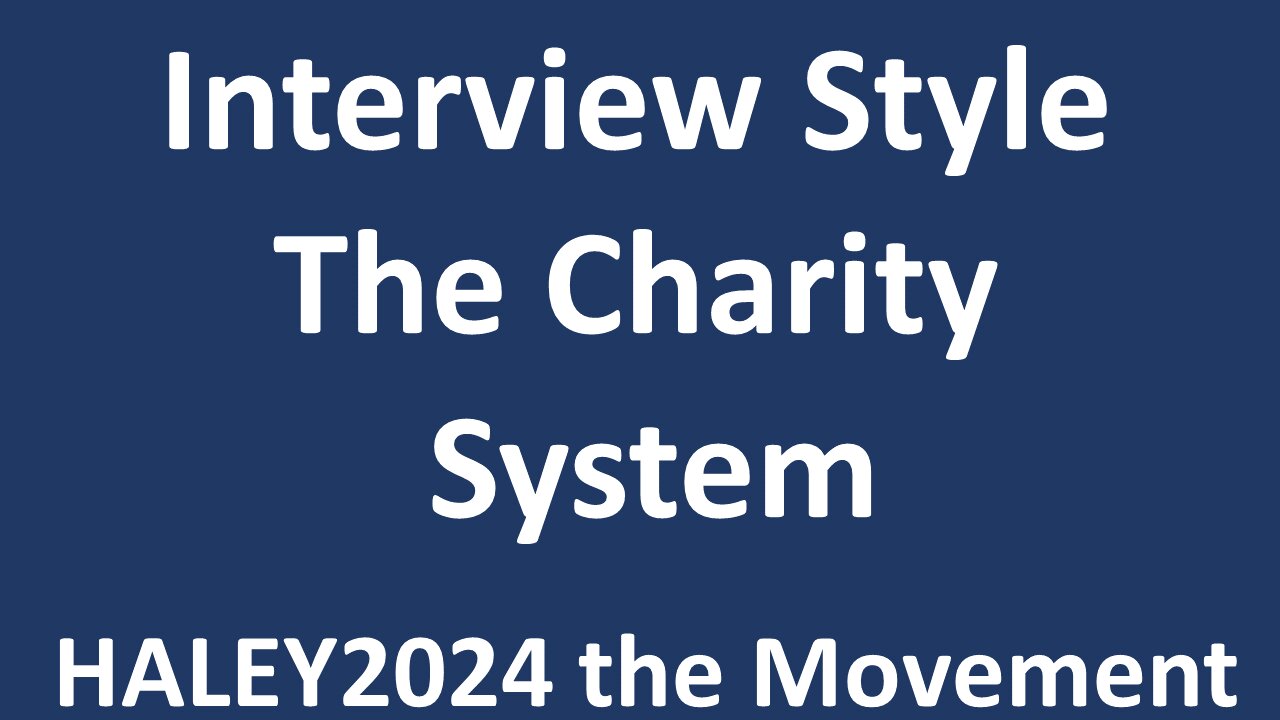 Interview Style: The Charity System