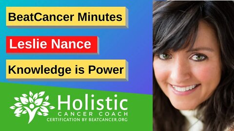 BeatCancer Minutes - Leslie Nance - Knowledge is Power