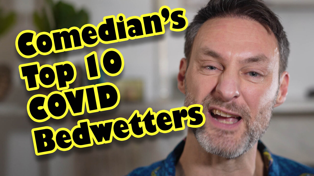 Comedian on Top 10 COVID Bedwetters