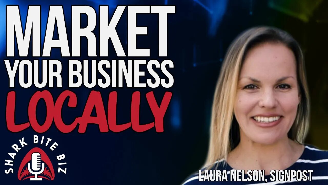 #183 Market Your Business Locally with Laura Nelson of Signpost