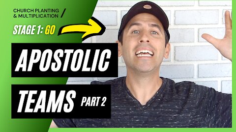 Stage 1: GO --> Apostolic Teams- Part 2 | CHURCH PLANTING & MULTIPLICATION // Adam Welch