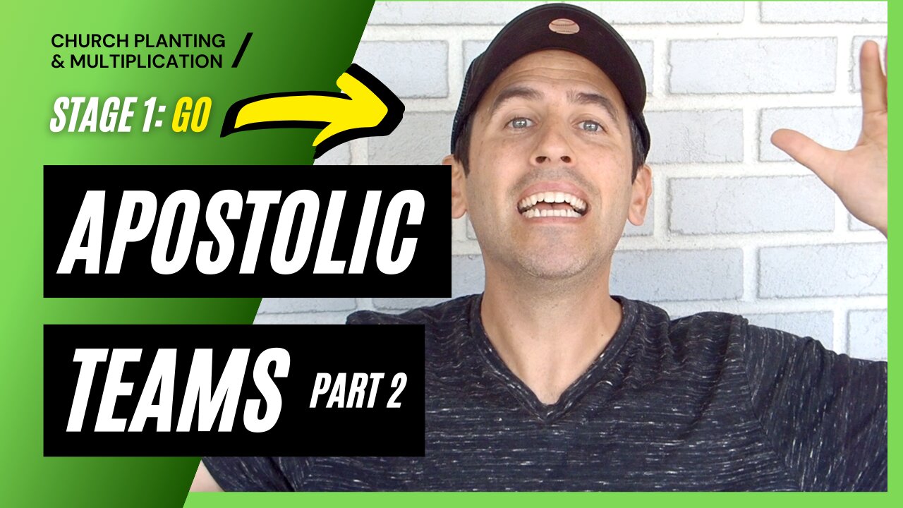 Stage 1: GO --> Apostolic Teams- Part 2 | CHURCH PLANTING & MULTIPLICATION // Adam Welch