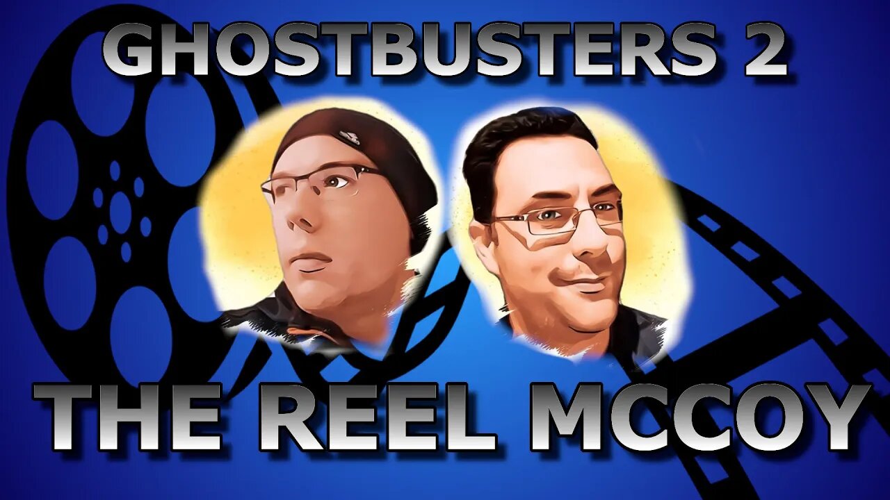 Ghostbusters 2 (1989) The Reel McCoy Podcast Ep 25#