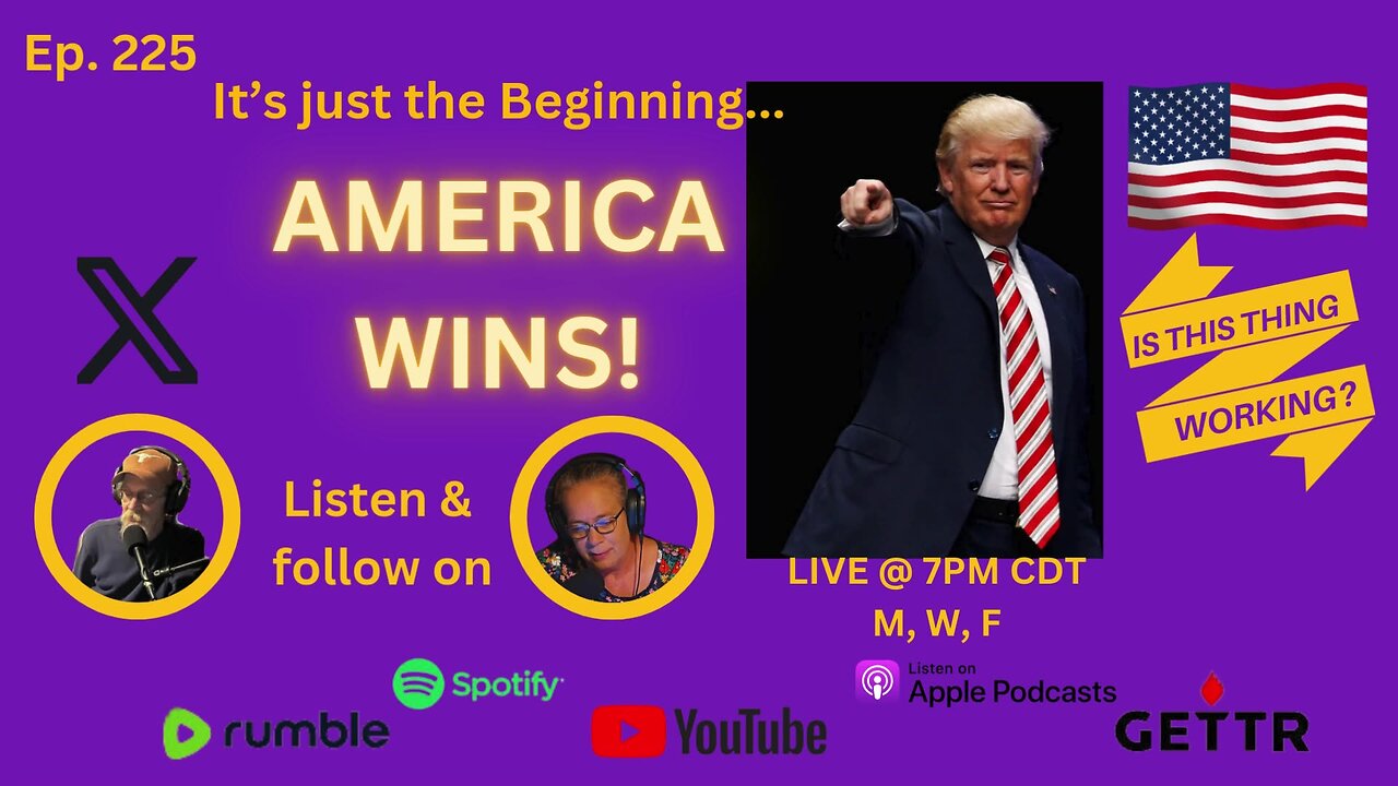 Ep. 225 Its just the beginning... AMERICA WINS!!!