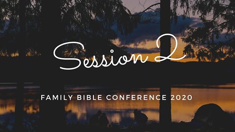 Bible Conference Session 2