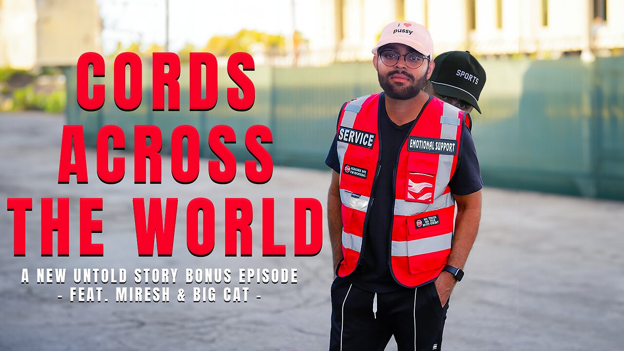 Cords Across The World feat. Miresh & Big Cat - A New Untold Story: BONUS EPISODE