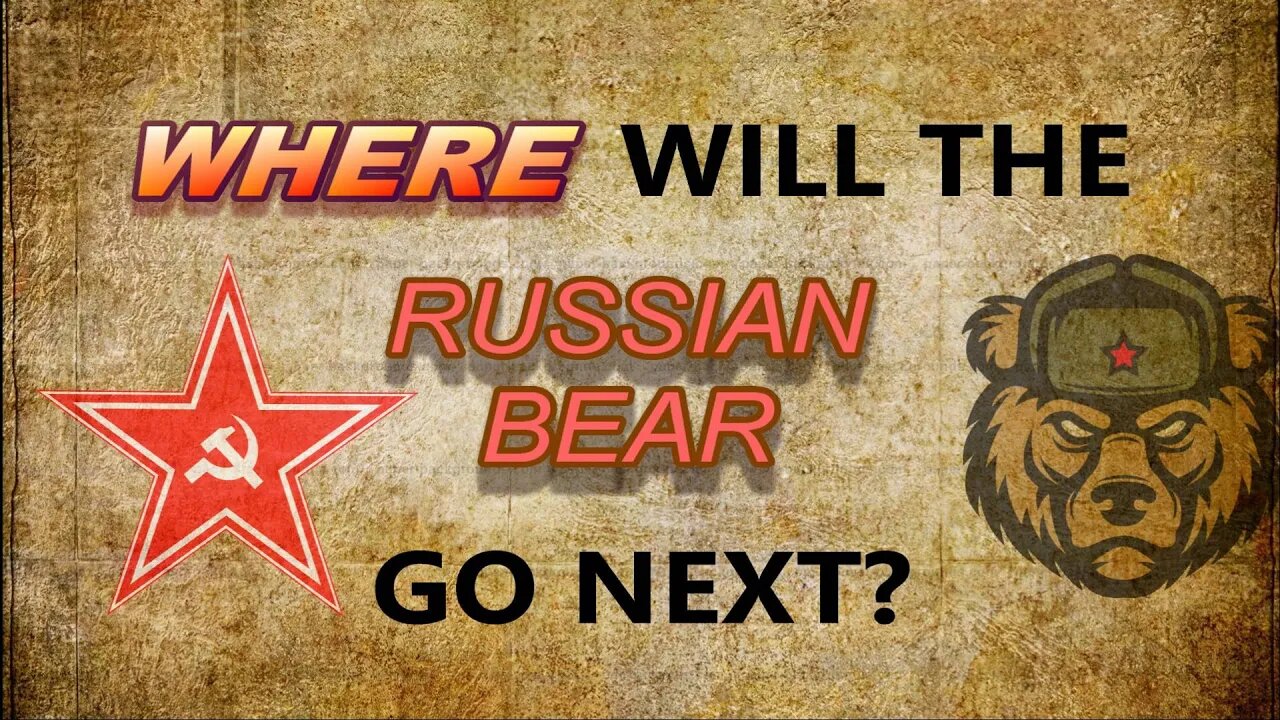 Where Will the Russian Bear Go Next?