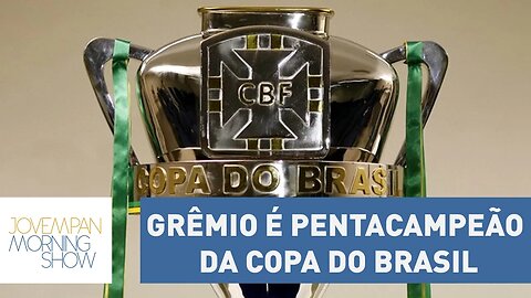 Grêmio é o único pentacampeão da Copa do Brasil; veja como foi | Morning Show