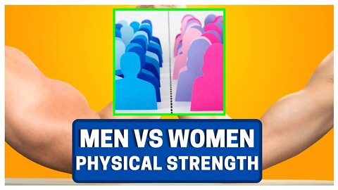 MEN VS WOMEN: Physical Strength