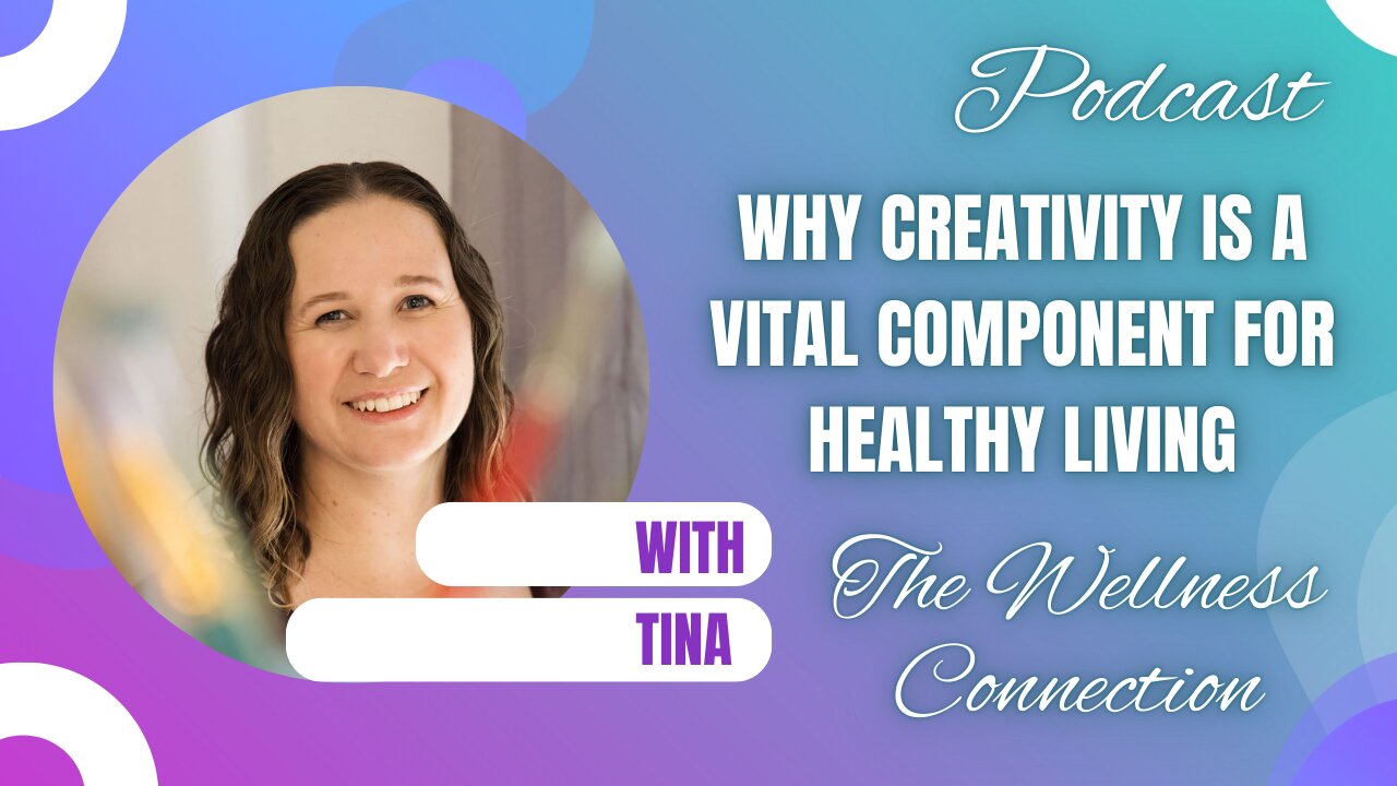 Episode 88 Why Creativity is a Vital Component for Healthy Living