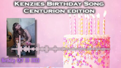 Kenzies Birthday Song - Centurion Edit