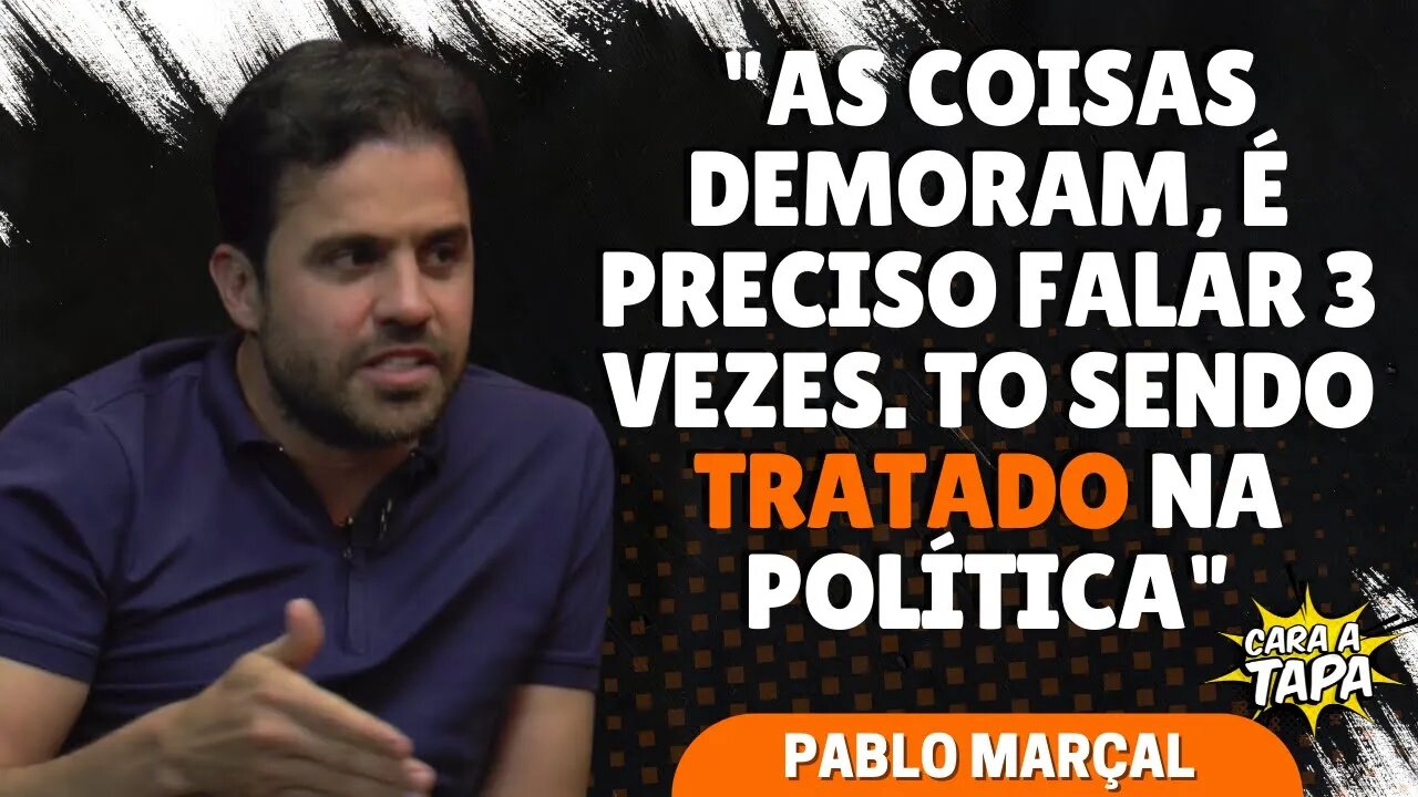 POLÍTICA É UMA TERAPIA PARA IMPACIENTES COMO PABLO MARÇAL