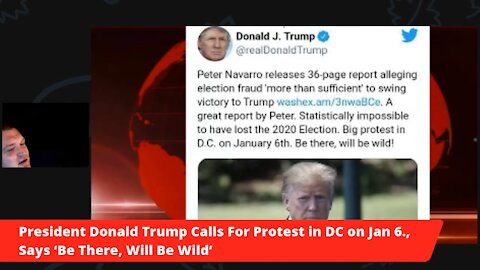 President Donald Trump Calls For Protest in DC on Jan 6 'BE THERE, WILL BE WILD'