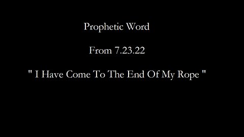 " I Have Come To The End Of My Rope "