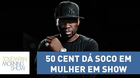 Perdeu a noção? 50 Cent dá soco em mulher em show | Morning Show