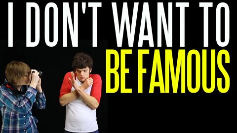 I Don't Want to Be Famous