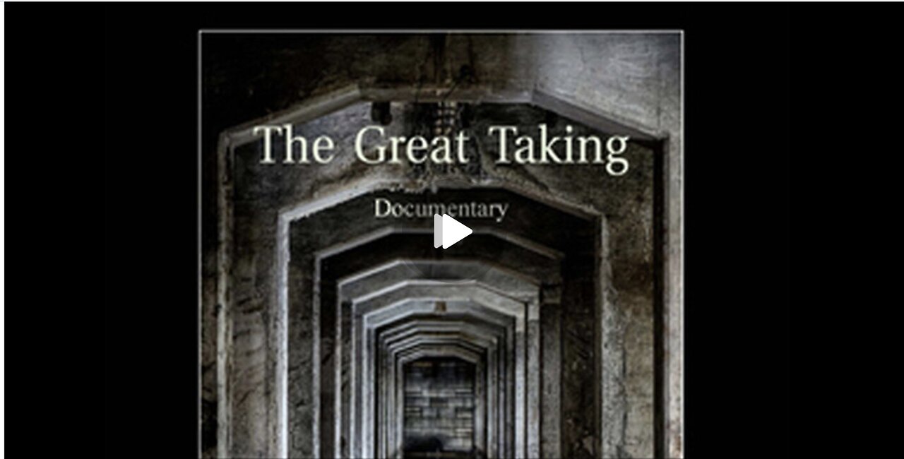 The Great Taking Documentary:The system the Central Bankers have to take everything from everyone