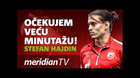 Stefan Hajdin: Očekujem veću minutažu! Liga Šampiona, liga Evrope Crvena Zvezda