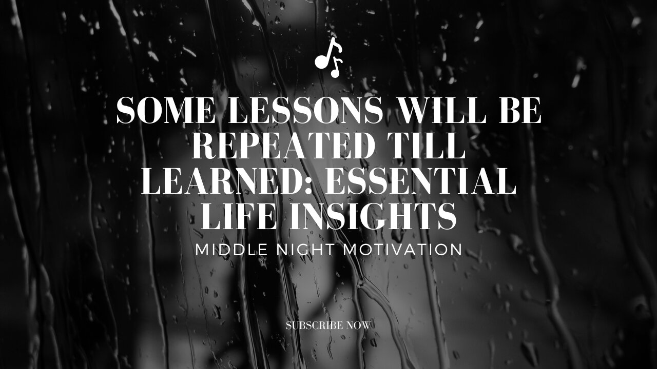 Some Lessons Will Be Repeated Till Learned: Essential Life Insights