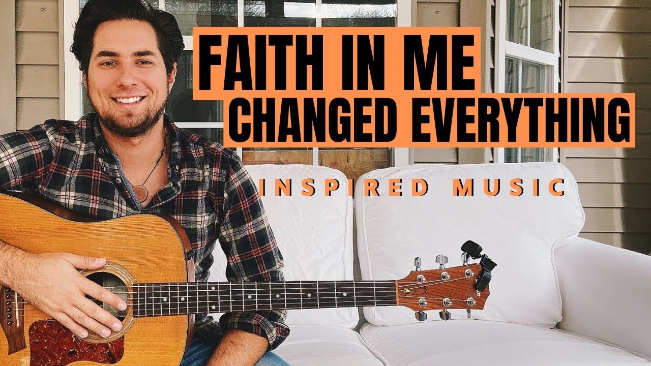 Faith in Me Changed Everything - INSPIRED Music 2019