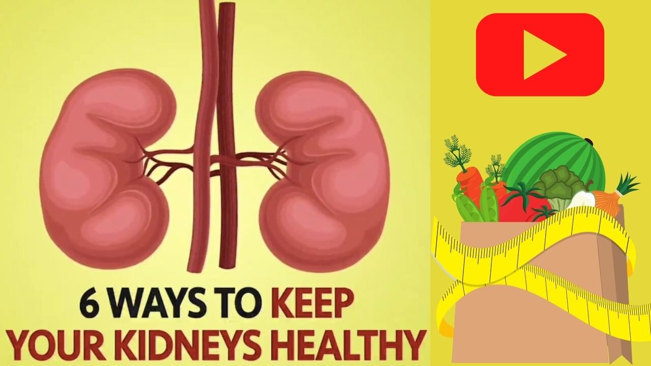 6 WAYS TO KEEP YOUR KIDNEYS HEALTHY