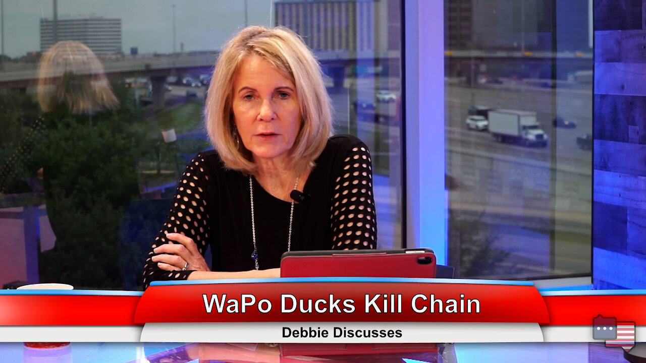 WaPo Ducks Kill Chain | Debbie Discusses 5.10.21