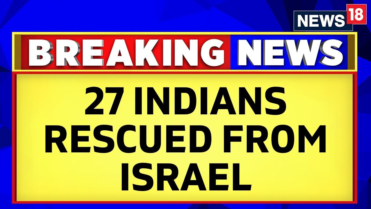 Israel News Today | 27 Indians Rescyed From Israel After Attacks By Hamas: Meghalaya CM | News18