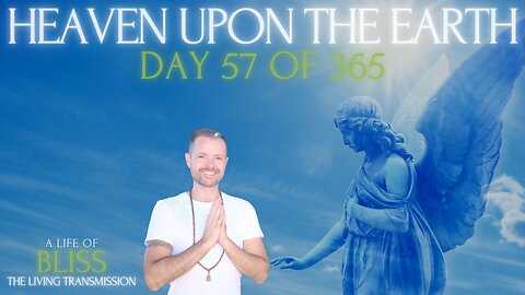 Day 57 - Heaven Upon the Earth