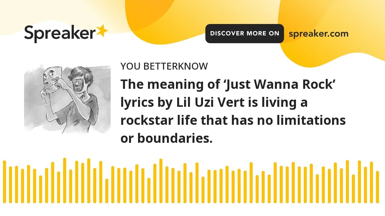 The meaning of ‘Just Wanna Rock’ lyrics by Lil Uzi Vert is living a rockstar life that has no limita