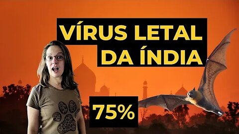 Um vírus de grande letalidade na Índia: Temos que nos preocupar?