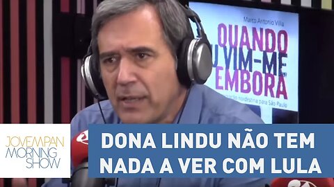 Villa: Dona Lindu não tem nada a ver com Lula, a não ser o acidente de ter sido mãe dele
