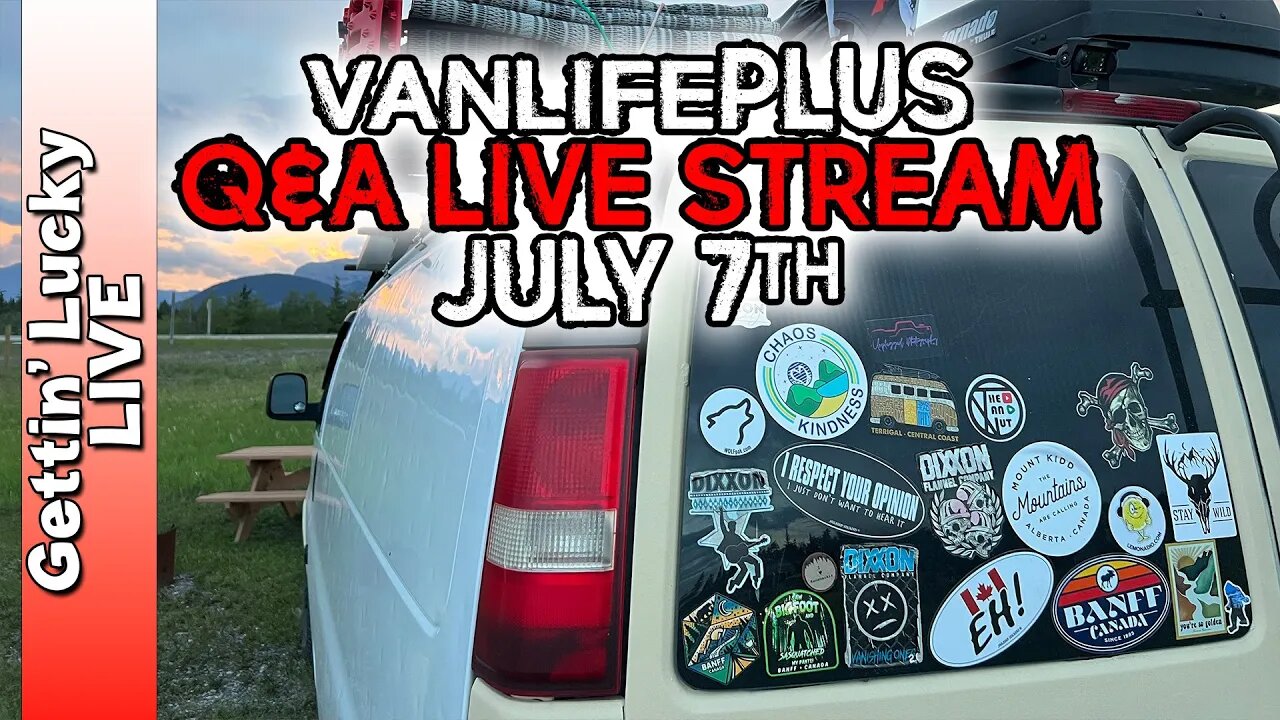 VanlifePLUS - July 7th Q&A LIVE STREAM