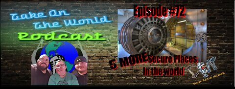 Episode #73 Take On the World 5 MORE most secure places in the world