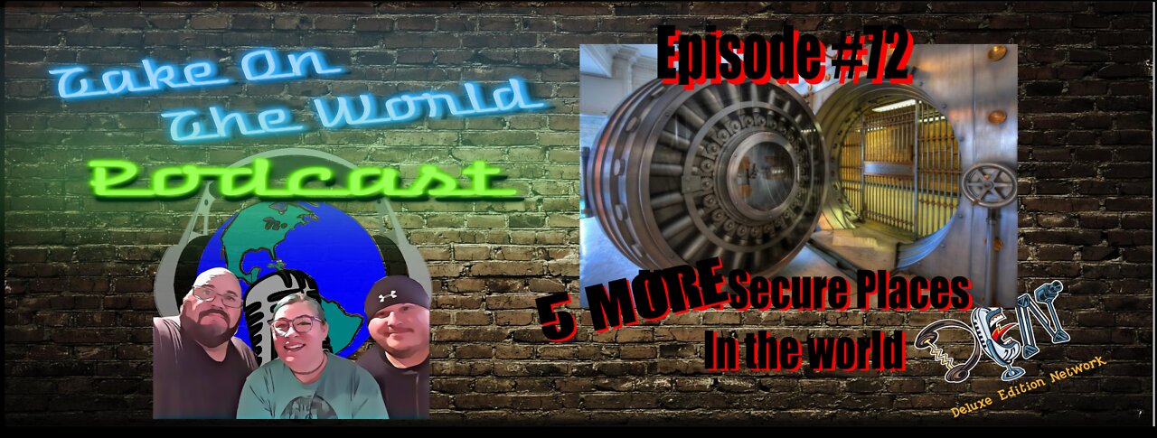 Episode #73 Take On the World 5 MORE most secure places in the world