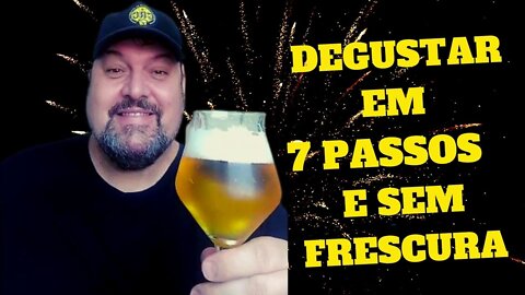 Como Degustar Cerveja em Sete Passos e Sem Frescura