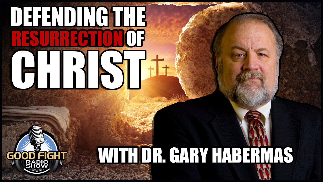 Defending the Resurrection of Christ with Dr. Gary Habermas