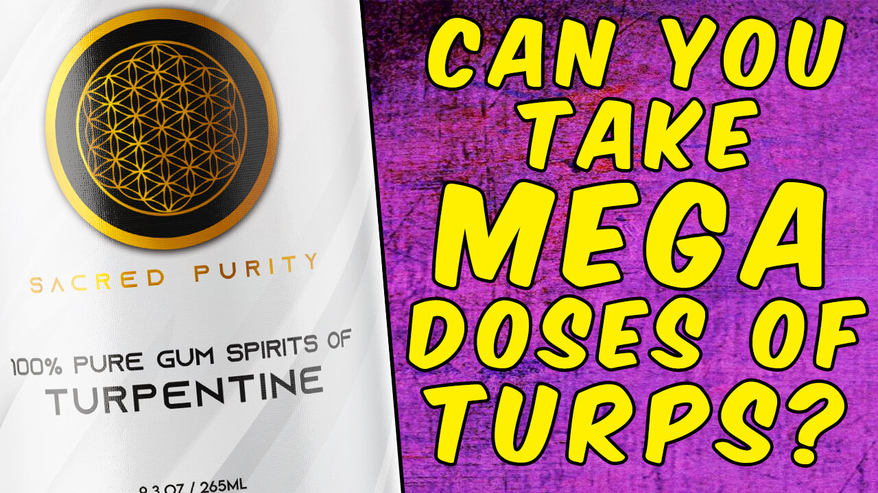 Can You Take Mega Doses Of Turpentine?