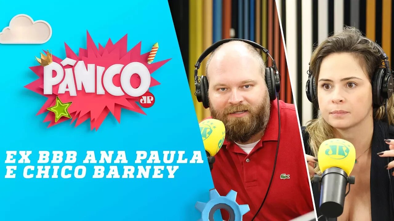 Ana Paula Renault e Chico Barney - Pânico - 19/04/18