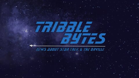 TRIBBLE BYTES 50: News About STAR TREK and THE ORVILLE -- Mar 19, 2022