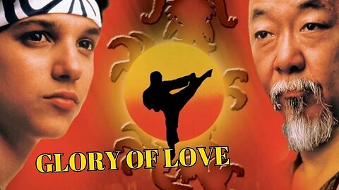 GLORY OF LOVE ; KARATE KID II