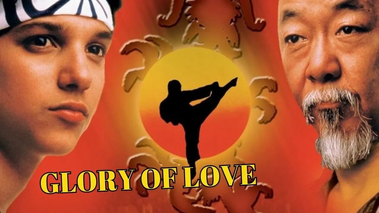 GLORY OF LOVE ; KARATE KID II