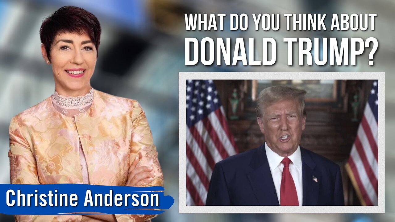 I Asked MEP Christine Anderson What She Thinks of Donald Trump: Here's What She Had to Say