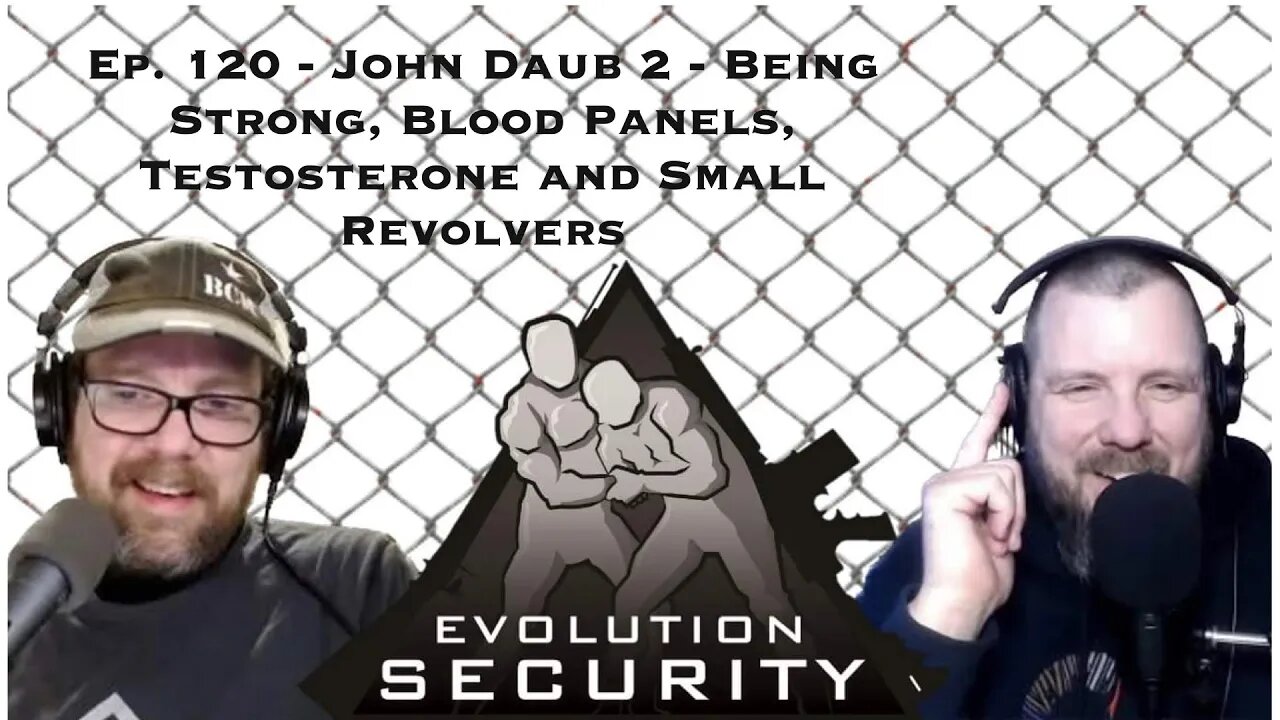 Ep. 120 - John Daub 2 - Being Strong, Blood Panels, Testosterone and Small Revolvers