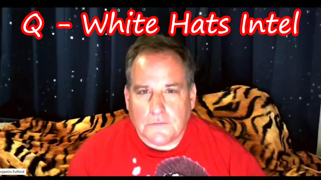 Benjamin Fulford "Q - White Hats" Huge Intel 09/04/23..