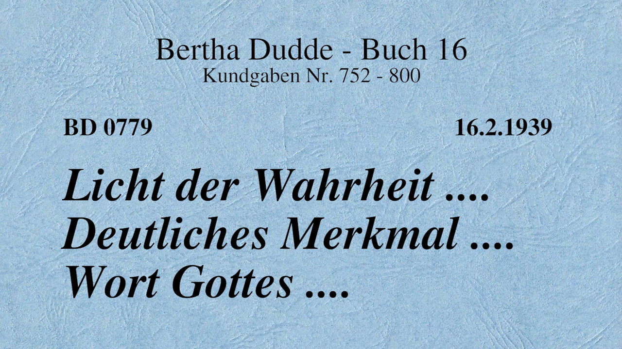 BD 0779 - LICHT DER WAHRHEIT .... DEUTLICHES MERKMAL .... WORT GOTTES ....