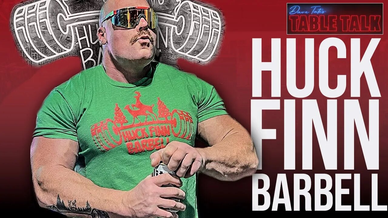 Tom "Huck" Finn | Let's Get Stupid, 2030 LBS TOTAL, Huck Finn Barbell, Table Talk #153